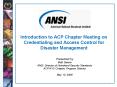 Introduction to ACP Chapter Meeting on Credentialing and Access Control for Disaster Management PowerPoint PPT Presentation