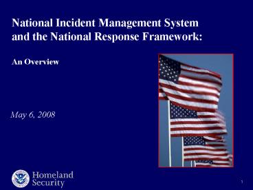National Incident Management System and the National Response Framework: An Overview