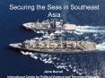 Securing the Seas in Southeast Asia PowerPoint PPT Presentation