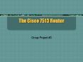 The Cisco 7513 Router PowerPoint PPT Presentation