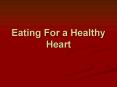 Eating For a Healthy Heart PowerPoint PPT Presentation