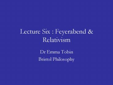 Lecture Six : Feyerabend