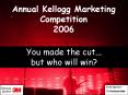 Annual Kellogg Marketing Competition 2006 PowerPoint PPT Presentation