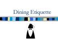 Dining Etiquette PowerPoint PPT Presentation