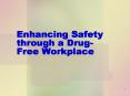 Enhancing Safety through a DrugFree Workplace PowerPoint PPT Presentation