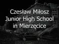 Czeslaw Milosz Junior High School in Mierzecice PowerPoint PPT Presentation