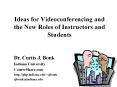 Ideas for Videoconferencing and the New Roles of Instructors and Students PowerPoint PPT Presentation