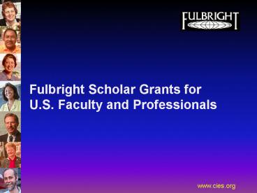 Project Overview Fulbright Scholar Grants
