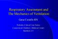 Respiratory Assessment and The Mechanics of Ventilation PowerPoint PPT Presentation