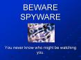 BEWARE SPYWARE PowerPoint PPT Presentation