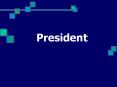President PowerPoint PPT Presentation