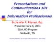 Presentations and Communications 101 for Information Professionals PowerPoint PPT Presentation