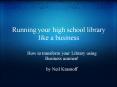 Running your high school library like a business PowerPoint PPT Presentation