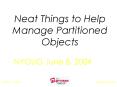 Neat Things to Help Manage Partitioned Objects PowerPoint PPT Presentation