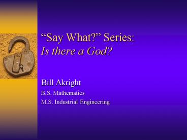 Say What Series: Is there a God