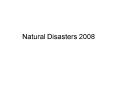 Natural Disasters 2008 PowerPoint PPT Presentation