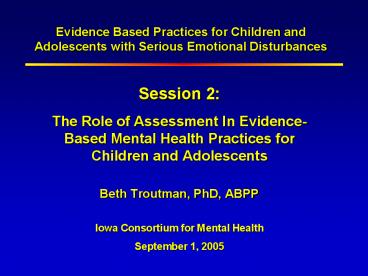 Evidence Based Practices for Children and Adolescents with Serious Emotional Disturbances