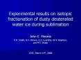 Experimental results on isotopic fractionation of dusty deuterated water ice during sublimation PowerPoint PPT Presentation