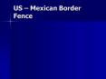 US Mexican Border Fence PowerPoint PPT Presentation