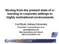 Moving from the present state of e-learning in corporate settings to highly motivational environments PowerPoint PPT Presentation