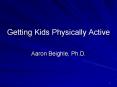Getting Kids Physically Active PowerPoint PPT Presentation