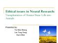 Ethical issues in Neural Research: Transplantation of Human Brain Cells into Animals PowerPoint PPT Presentation