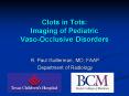 Clots in Tots: Imaging of Pediatric VasoOcclusive Disorders PowerPoint PPT Presentation