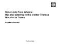 Case study from Albania: Hospital catering in the Mother Theresa Hospital in Tirana Katja Kerschbaum PowerPoint PPT Presentation