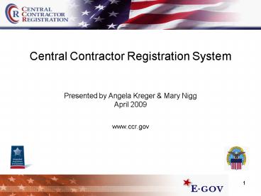 Central Contractor Registration System Presented by Angela Kreger
