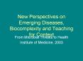 New Perspectives on Emerging Diseases, Biocomplexity and Teaching for Context PowerPoint PPT Presentation