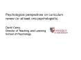 Psychological perspectives on curriculum review or at least one psychologists. PowerPoint PPT Presentation
