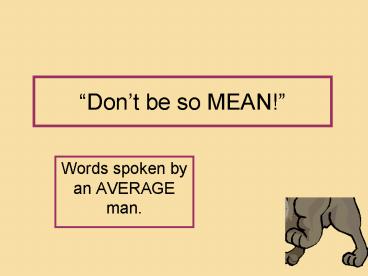 Dont be so MEAN