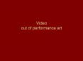 Video out of performance art PowerPoint PPT Presentation