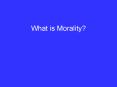 What is Morality? PowerPoint PPT Presentation