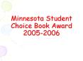 Minnesota Student Choice Book Award 2005-2006 PowerPoint PPT Presentation