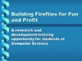 Building Fireflies for Fun and Profit PowerPoint PPT Presentation