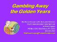 Gambling Away the Golden Years PowerPoint PPT Presentation