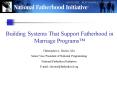 Building Systems That Support Fatherhood in Marriage Programs PowerPoint PPT Presentation