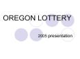 OREGON LOTTERY PowerPoint PPT Presentation