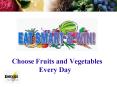 Choose Fruits and Vegetables Every Day