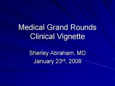 Medical Grand Rounds Clinical Vignette