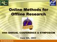 Online Methods for Offline Research 45th ANNUAL CONFERENCE PowerPoint PPT Presentation