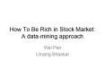How To Be Rich in Stock Market: A datamining approach PowerPoint PPT Presentation