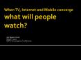 When TV, Internet and Mobile converge what will people watch PowerPoint PPT Presentation