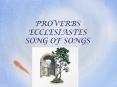 PROVERBS ECCLESIASTES SONG OF SONGS PowerPoint PPT Presentation