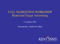 FALL MARKETING WORKSHOP Brand and Target Advertising November 2003 Presented by: Sarah McArthur PowerPoint PPT Presentation