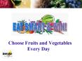 Choose Fruits and Vegetables Every Day