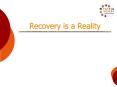 Recovery is a Reality PowerPoint PPT Presentation