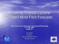Modeling Tropical Cyclone Gridded Wind Field Forecasts PowerPoint PPT Presentation