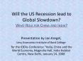 Will the US Recession lead to Global Slowdown? What Role for China and India? PowerPoint PPT Presentation
